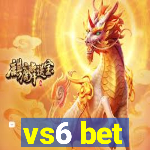 vs6 bet